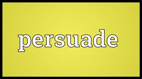 persuade meaning youtube
