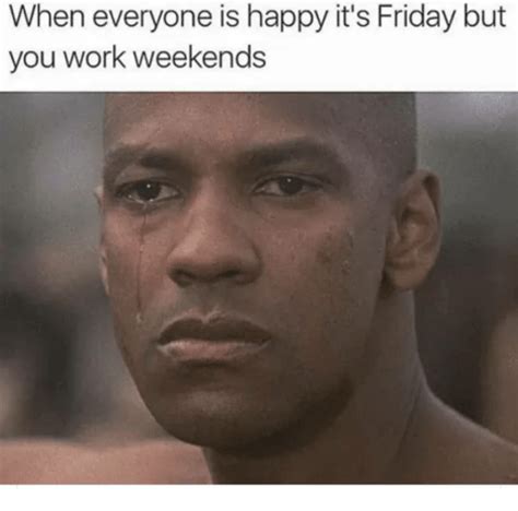 25 best memes about work weekend work weekend memes