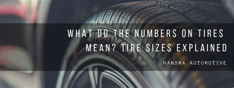 What Do The Numbers On Tires Mean Tire Sizes Explained