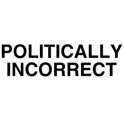Politically Incorrect