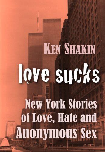 love sucks —new york stories of love hate and anonymous sex gmp