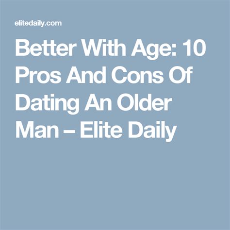 Better With Age 10 Pros And Cons Of Dating An Older Man Dating An