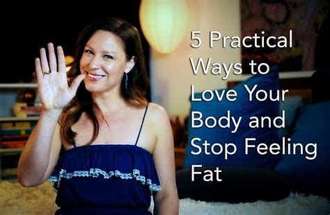 5 Practical Ways To Love Your Body And Stop Feeling Fat Audra Baker