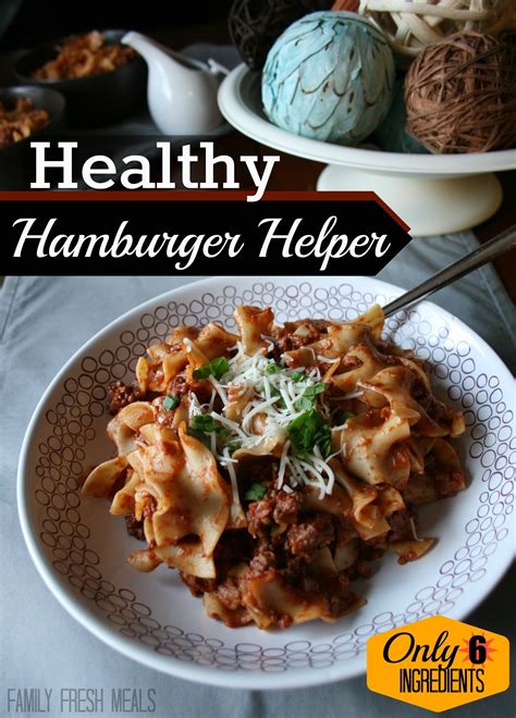 homemade healthy hamburger helper recipe family fresh meals