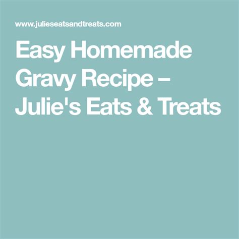 easy homemade gravy recipe julie s eats and treats