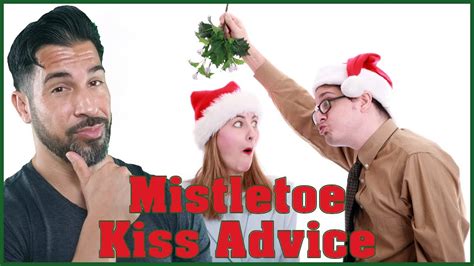 advice how to get a kiss under mistletoe 10 tips youtube