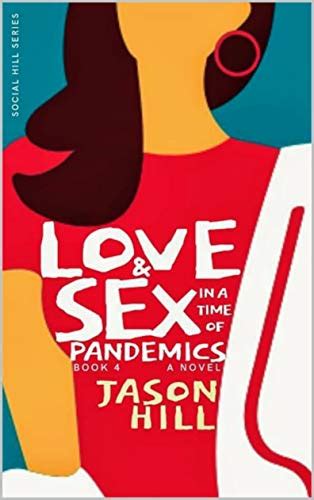 love and sex in a time of pandemics english edition ebook hill jason
