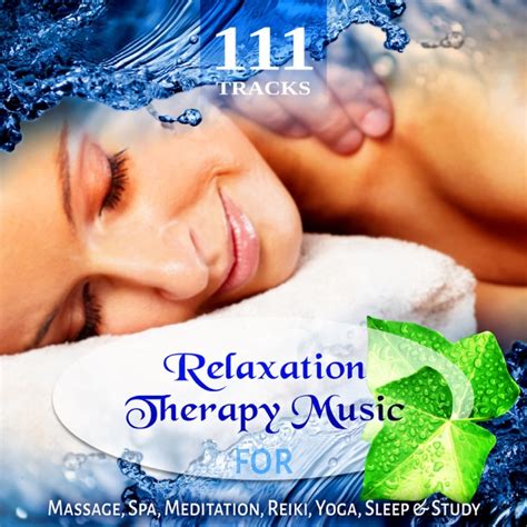 111 tracks over five hours relaxation therapy music for massage spa