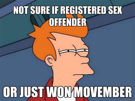 not sure if registered sex offender or just won movember futurama fry