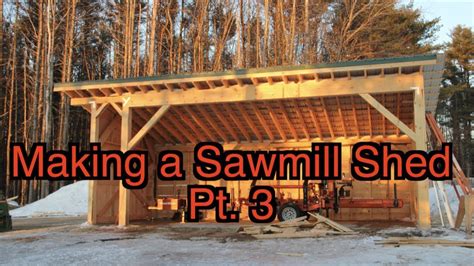 making  sawmill shed pt  youtube