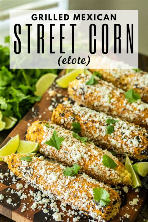 elote also known as mexican street corn is a delicious