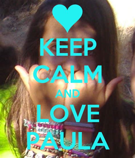 Keep Calm And Love Paula Poster Natalia Keep Calm O Matic