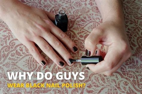 Why Do Guys Wear Black Nail Polish [answered] Health Magazine Lab