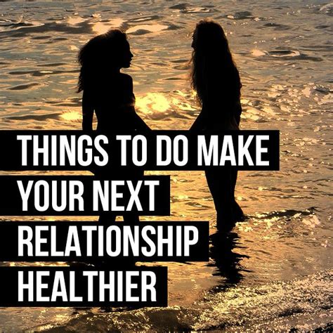 make your next relationship healthier healthy relationships