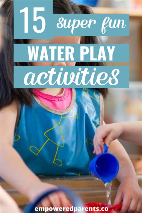 fun water play activities  toddlers  preschoolers empowered
