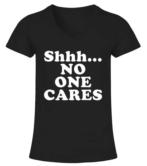 shhh no one cares t shirt t shirt shirts mens tshirts