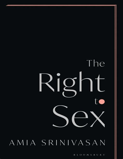 week 14 amia srinivasan the right to sex feminism in the twenty first