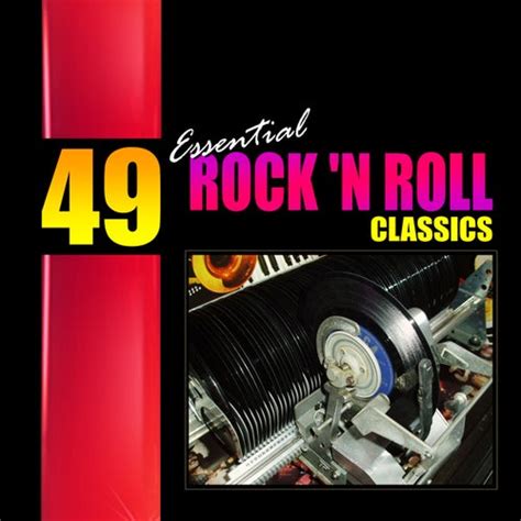 49 essential rock n roll classics de various artists napster