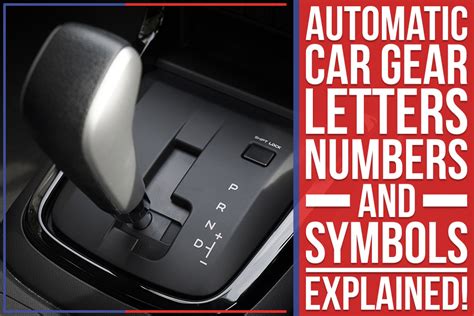 automatic car gear letters numbers  symbols explained feldman