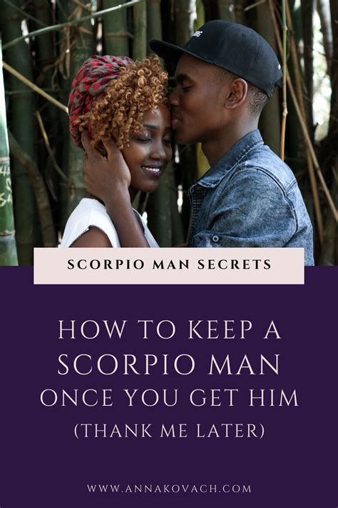 Once You Get A Scorpio Man How Do You Keep Him Scorpio Men Scorpio