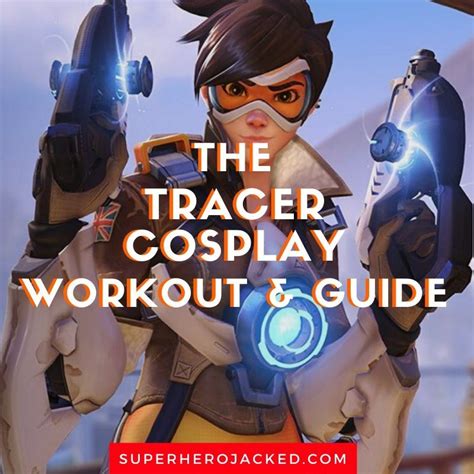 Tracer Overwatch Cosplay Workout And Guide Train To