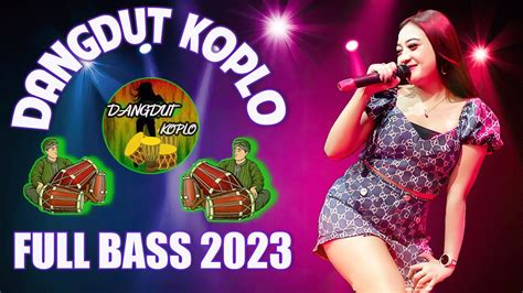 Dangdut Koplo Terbaru 2023 Full Bass Lagu Koplo Terbaru 2023