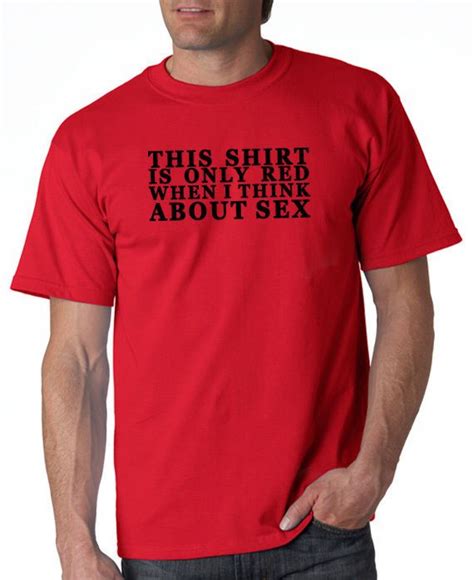 T Shirt Is Red When I Think About Sex Funny S 3xl Ebay