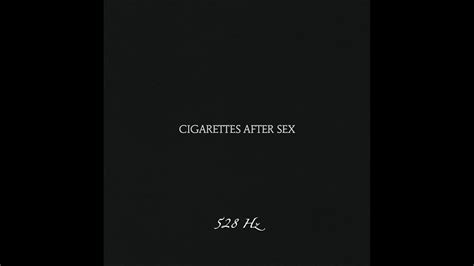 Cigarettes After Sex Sweet 528 Hz Youtube
