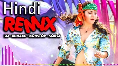 Hindi Remix Songs 2019 Bollywood Nonstop Mix Mashup Song 2019 Youtube