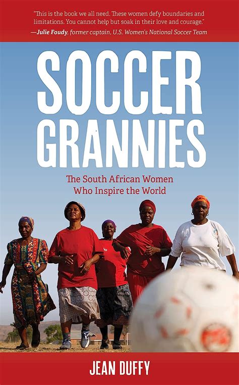 Soccer Grannies The South African Women Who Inspire The World Amazon