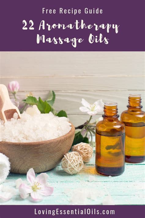 22 Aromatherapy Massage Oils Free Recipe Guide