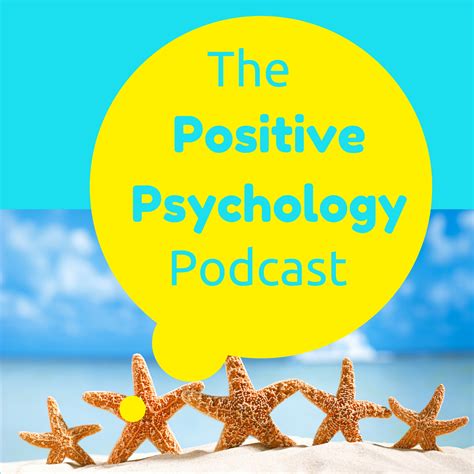 The Positive Psychology Podcast Bringing The Science Of Happiness To