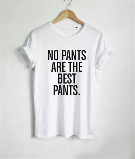 No Pants Are The Best Pants T Shirt Ferolos
