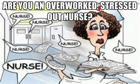 Image Result For Overworked Nurse Meme Psych Nurse Nurse Humor Cute