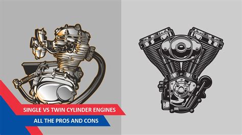 single  twin cylinder engines   pros  cons