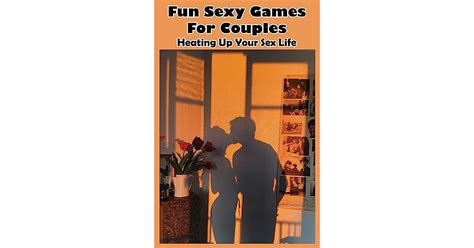 Fun Sexy Games For Couples Heating Up Your Sex Life Great Sex Game
