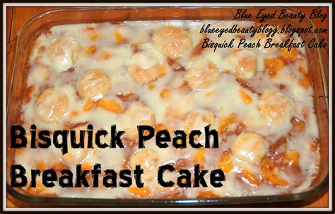 blue eyed beauty blog bisquick peach breakfast cake