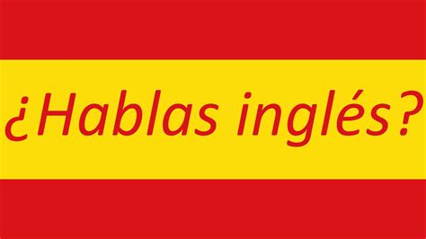 speak english  spanish hablas ingles youtube