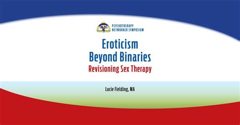 Eroticism Beyond Binaries Revisioning Sex Therapy