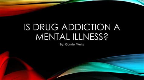 ppt is drug addiction a mental illness powerpoint