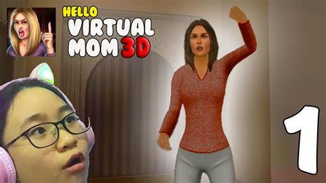 Hello Virtual Mom 3d Gameplay Walkthrough Part 1 My Mom Hates Me