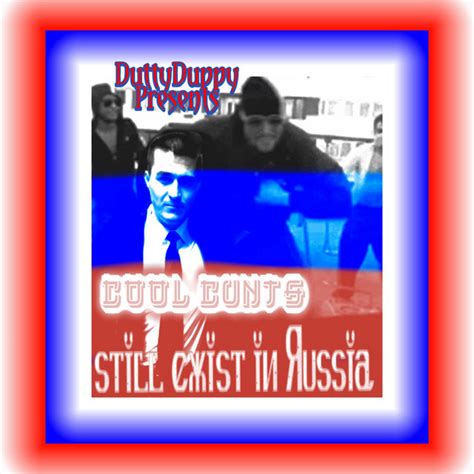 Cool Cunts Still Exist In Russia Single By Dutty Duppy Spotify