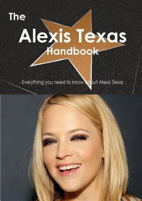 the alexis texas handbook everything you need to know about alexis