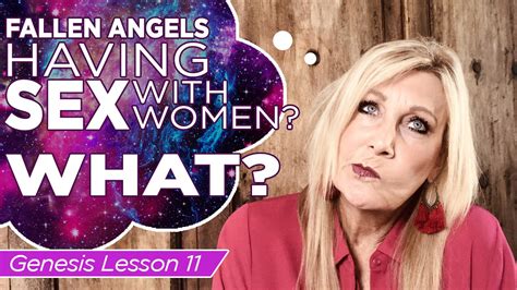 11 Genesis 6 1 6 Fallen Angels Having Sex With Women What Women