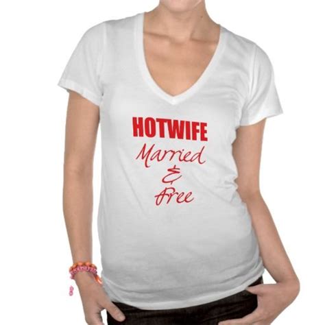 sexy hotwife t shirt married and free hotwife attire pinterest