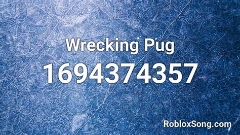 wrecking pug roblox id roblox  codes