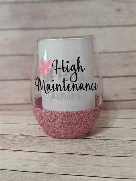 High Maintenance 420 Ts Weed Wine Glass Glitter Wine Etsy