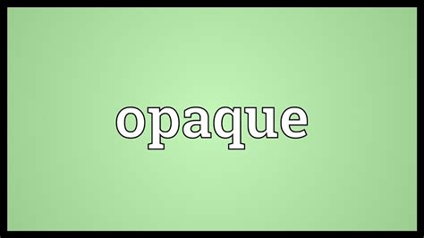 opaque meaning youtube