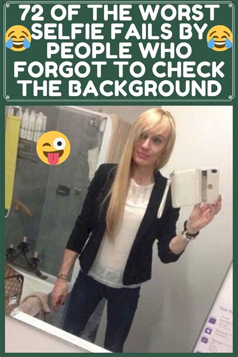 72 Of The Worst Selfie Fails By People Who Forgot To Check The