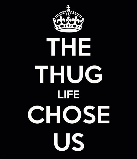 thug life chose us thug quotes gangsta quotes lady quotes thug
